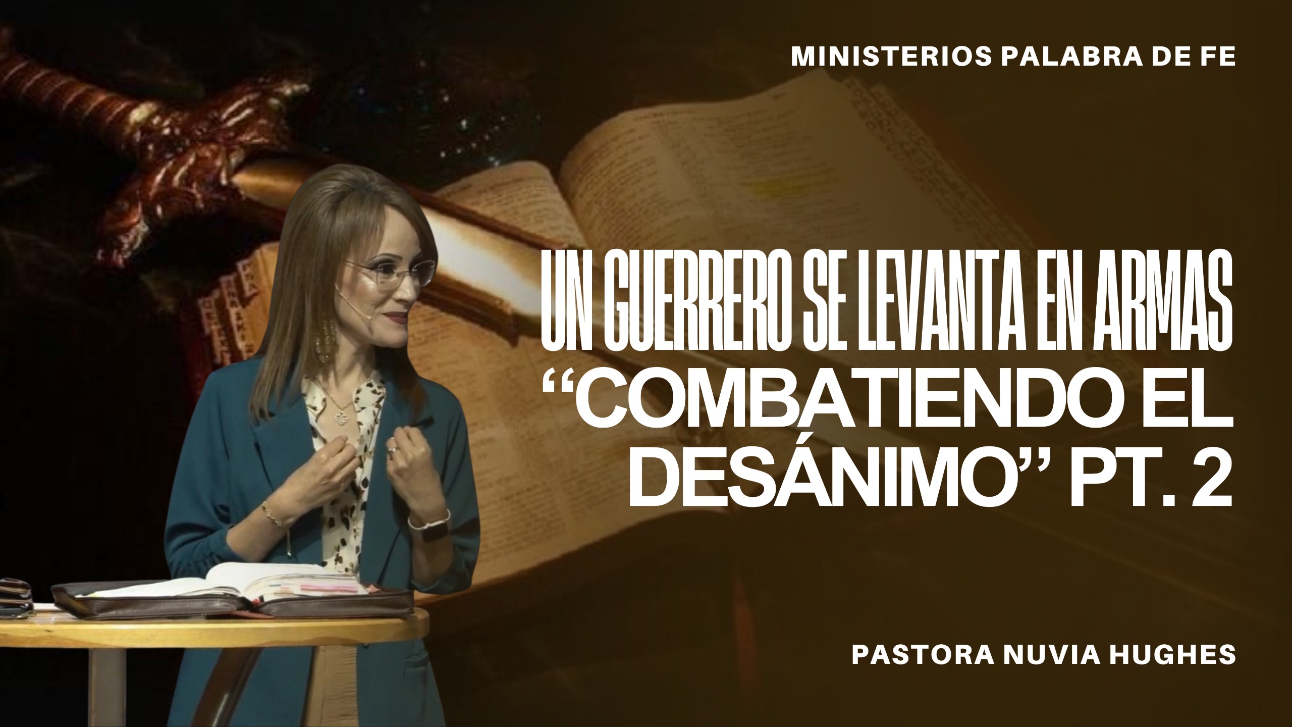Un Guerrero Se Levanta en Armas “Combatiendo el Desánimo” Pt. 2