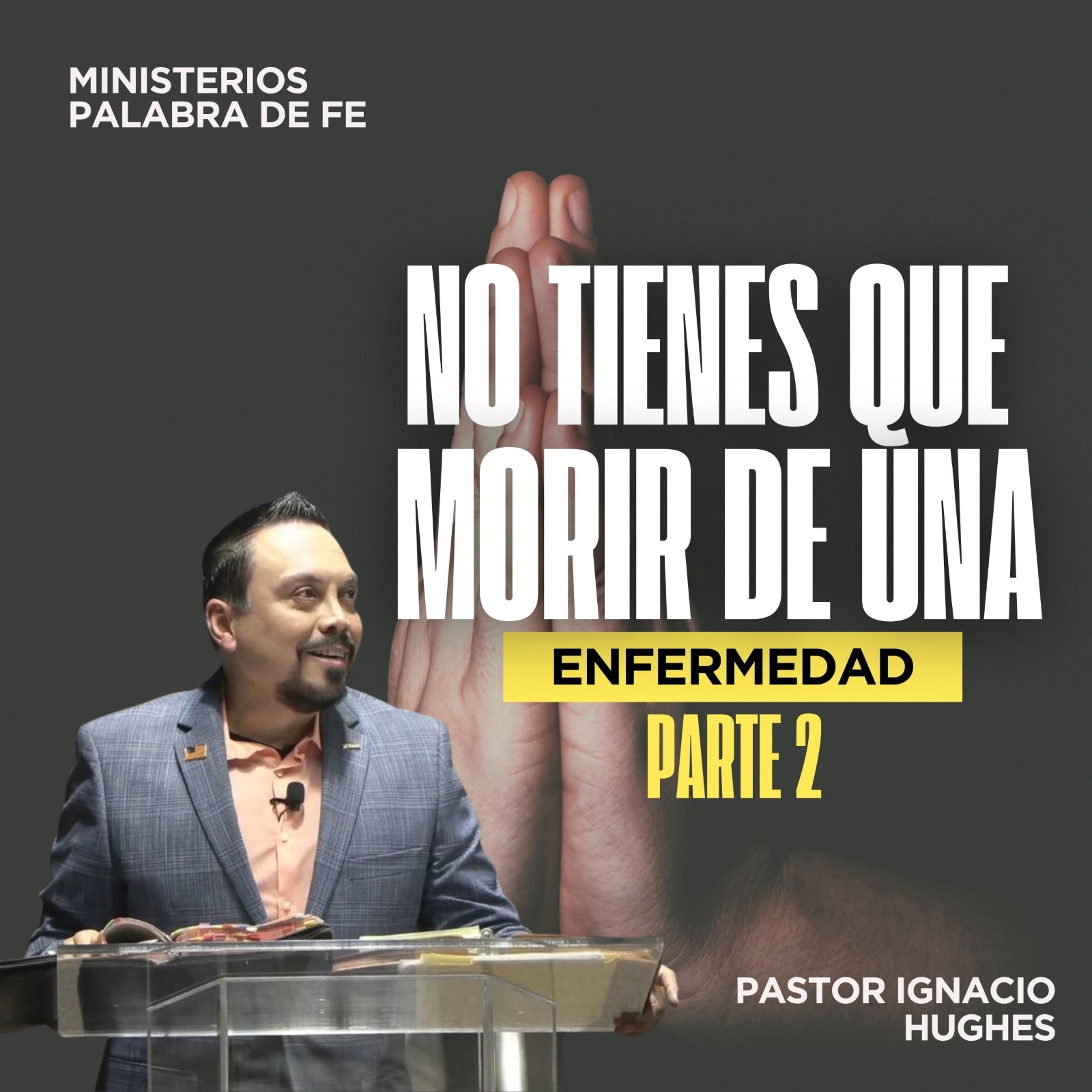 No Tienes Que Morir de Una Enfermedad Pt. 2